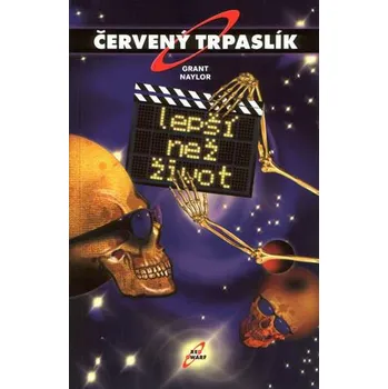 Červený trpaslík Lepší než život - Doug Naylor; Rob Grant