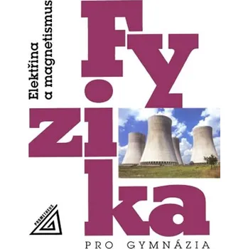 Fyzika pro gymnázia: Elektřina a…