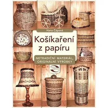 Košíkaření z papíru - Hana Čápová