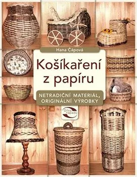 Encyklopedie Košíkaření z papíru - Hana Čápová