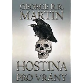 Hostina pro vrány 1 Píseň ledu a ohně Kniha čtvrtá