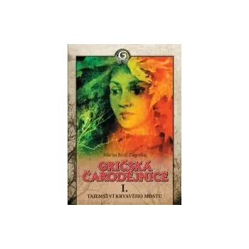 Gričská čarodějnice I. Tajemství krvavého mostu - Marija Juric-Zagorka