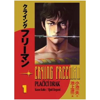 Komiks pro dospělé Crying Freeman 1: Plačící drak - Kazue Koike, Rjóči Ikegami