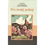Pro svatý pokoj - Vlasta Pittnerová