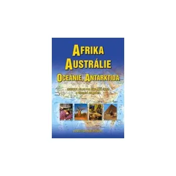 Afrika, Austrálie a Oceánie sešitový atlas pro ZŠ Afrika, Austrálie a Oceánie sešitový atlas pro ZŠ