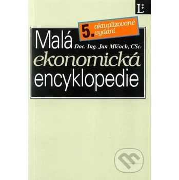 Malá ekonomická encyklopedie - Jan Mlčoch Encyklopedie Malá ekonomická encyklopedie - Jan Mlčoch