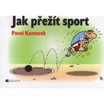 Jak přežít sport - Pavel Kantorek