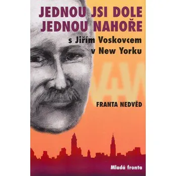 Literární biografie Jednou jsi dole, jednou nahoře s Jiřím Voskovcem - František Nedvěd