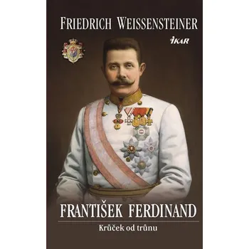 Literární biografie František Ferdinand - Friedrich Weissensteiner