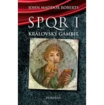 SPQR I Královský gambit - John Maddox…