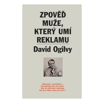 Zpověď muže, který umí reklamu - David Ogilvy