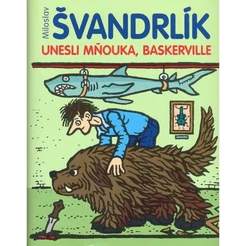 Unesli Mňouka, Baskerville! - Miloslav Švandrlík