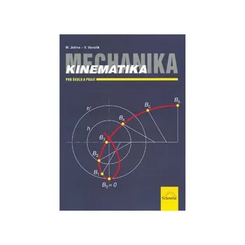 Mechanika Kinematika pro školu a praxi - Miloslav Julina; Vladimír Venclík