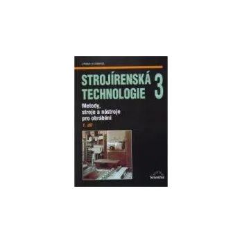 Strojírenská technologie 3, 1. díl - Jaroslav Řasa; Vladimír Gabriel