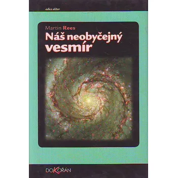 Příroda Náš neobyčejný vesmír - Martin Rees