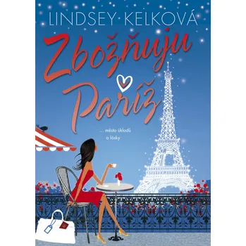 Zbožňuju Paříž - Lindsey Kelková