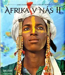 Literární cestopis Afrika v nás - Václav Šilha, Lenka Klicperová, Olga Šilhová