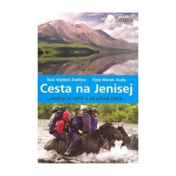 Cesta na Jenisej - Vojtěch Zvěřina; Marek Audy Cesta na Jenisej - Vojtěch Zvěřina; Marek Audy