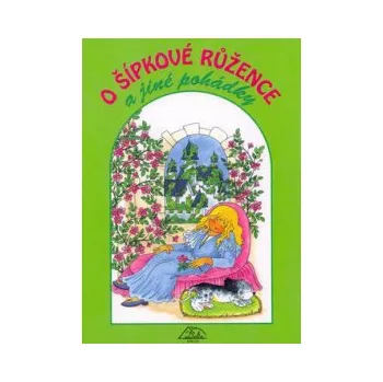 Pohádka O Šípkové Růžence a jiné pohádky - Macek; Edita Plicková