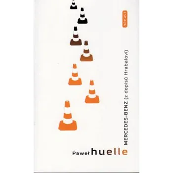 Mercedes-Benz: Z dopisů Hrabalovi - Pawel Huelle