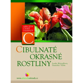 Cibulnaté okrasné rostliny - Stanislav Vilím, Lenka Křesadlová Encyklopedie Cibulnaté okrasné rostliny - Stanislav Vilím, Lenka Křesadlová