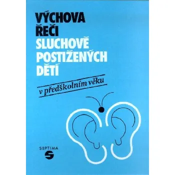 Předškolní výuka Septima Výchova řeči sluchově postižených dětí v předškolním věku