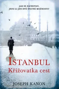 Istanbul: Křižovatka cest - Joseph Kanon