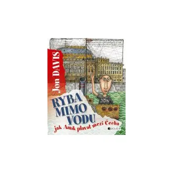 Ryba mimo vodu. Jak Amík plavat mezi Čecha - Davis Jon