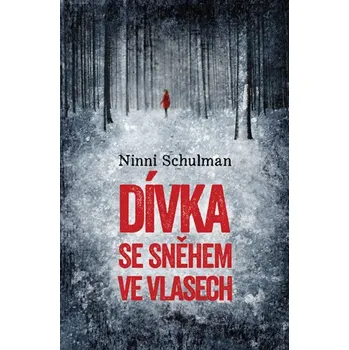 Dívka se sněhem ve vlasech - Ninni Schulman Dívka se sněhem ve vlasech - Ninni Schulman