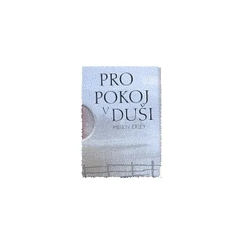 Pro pokoj v duši - Helen Exley Pro pokoj v duši - Helen Exley