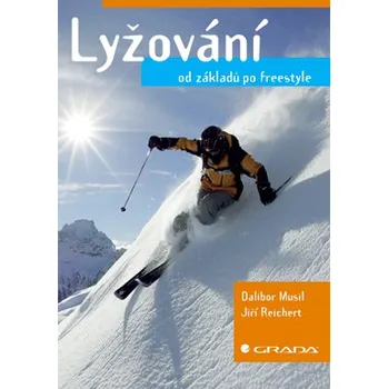 Lyžování: Od základů po freestyle - Dalibor Musil