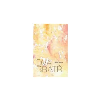Dva bratři - Milton Hatoum