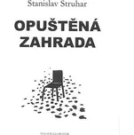 Opuštěná zahrada - Stanislav Struhar