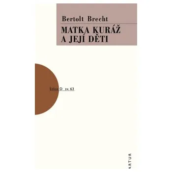 Matka kuráž a její děti - Bertolt Brecht Matka kuráž a její děti - Bertolt Brecht