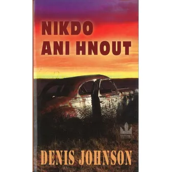 Nikdo ani hnout - Denis Johnson
