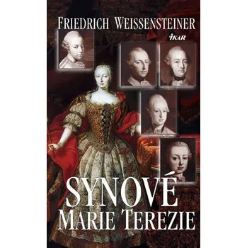 Literární biografie Synové Marie Terezie - Fridrich Weissensteiner