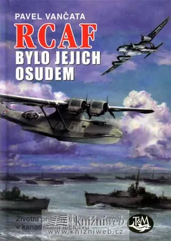 Literární biografie RCAF bylo jejich osudem - Pavel Vančata