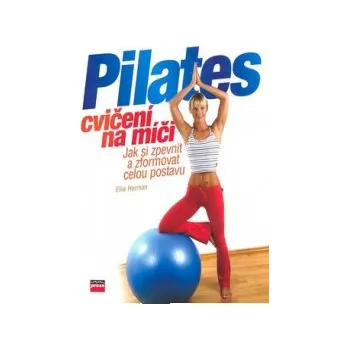 Pilates cvičení na míči - Ellie Herman