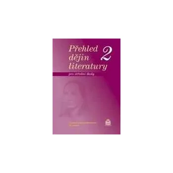 Český jazyk Přehled dějin literatury 2 pro střední školy - Josef Soukal