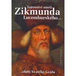 Tajemství smrti Zikmunda Lucemburského…