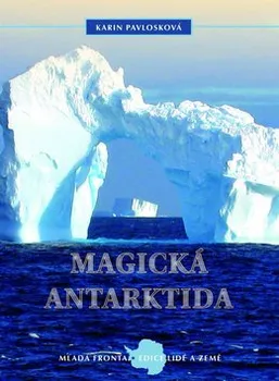 Literární cestopis Magická Antarktida - Karin Pavlosková