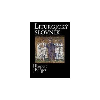 Duchovní literatura Liturgický slovník - Rupert Berger
